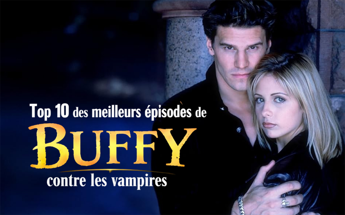 Top 10 des meilleurs épisodes de Buffy contre les vampires