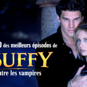 Top 10 des meilleurs épisodes de Buffy contre les vampires